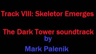 The Dark Tower Soundtrack: Track8 -  Skeletor Emerges