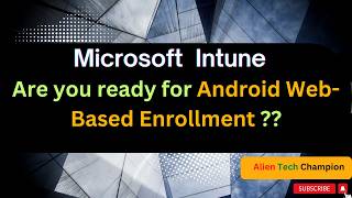 MS309- Get ready for Android Web-Based Enrollment