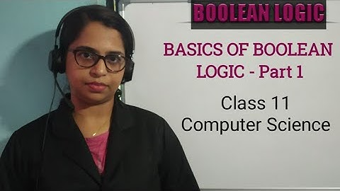 BASICS OF BOOLEAN LOGIC (Part 1)Computer System | Class 11 | Computer Science | CBSE 20-21