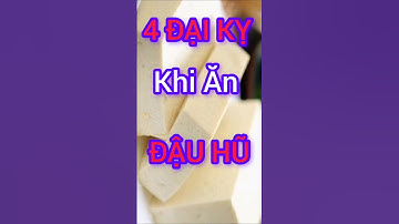4 Đại Kỵ Khi Ăn Đậu Hũ Cần Đặc Biệt Chú Ý #dinhduong #health #suckhoe