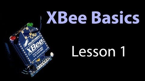XBee Basics - Lesson 1 - General Information and Initial Setup