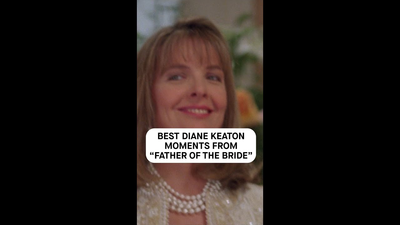 Father of the Bride: Best Diane Keaton moments