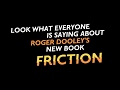 Praise for friction by roger dooley