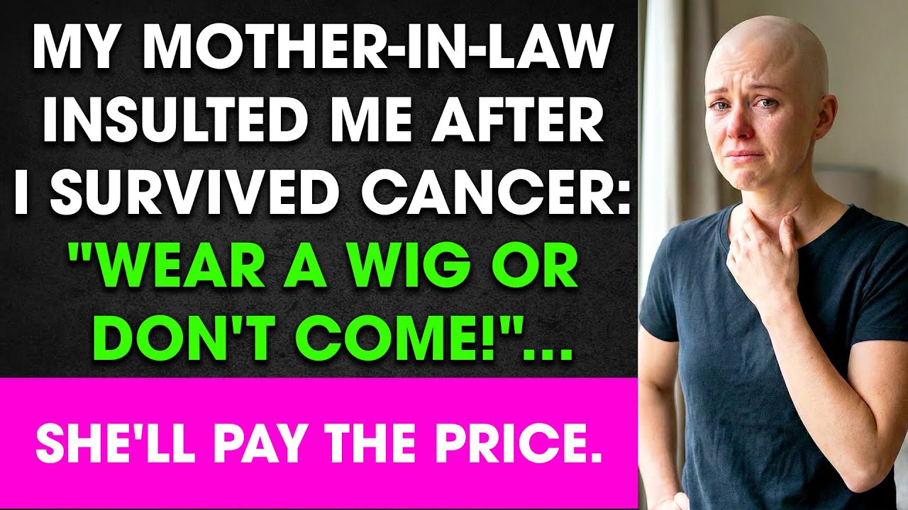 The Most Impressive Real-Life Story: MIL Shames Cancer Survivor  Wear A Wig Or Don't Come!