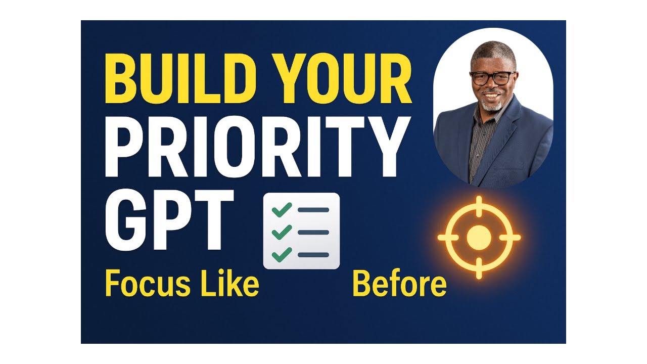 How to Build Your Own Priority & Focus GPT: Step-by-Step