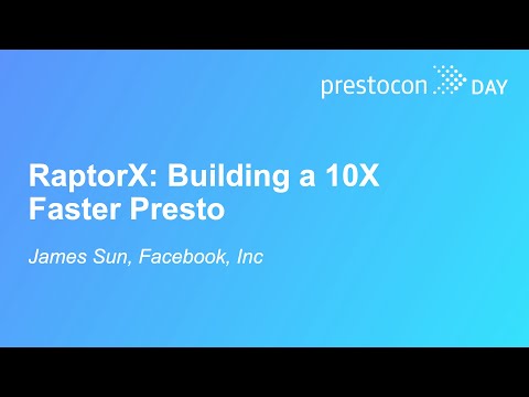 RaptorX: Building a 10X Faster Presto – James Sun, Facebook, Inc