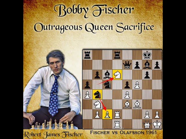 Bobby Fischer's Outrageous Queen Sacrifice
