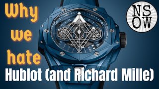 Why We Hate - Hublot (and Richard Mille). A not so obvious thought.