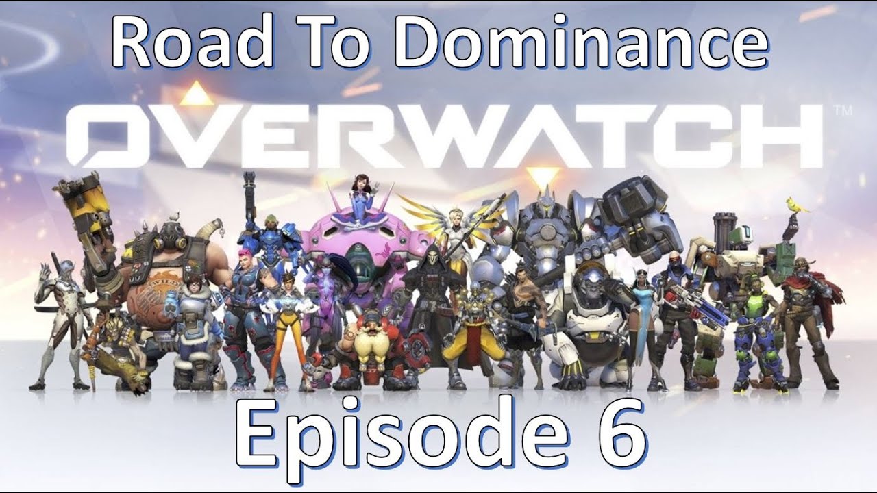 Overwatch - Road To Dominance - Episode 6 - I Need More Health (Tracer)
