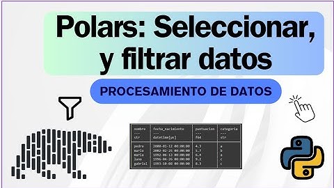 Seleccionar y filtrar datos de un Dataframe con POLARS (Python)