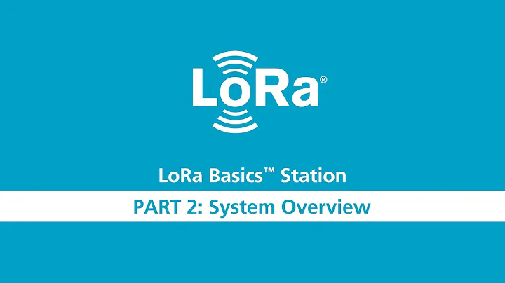 LoRa Basics Station Workshop Part 2 System Overview