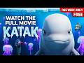 Katak The Brave Beluga Full Animated Movie Free ONE WEEK ONLY 