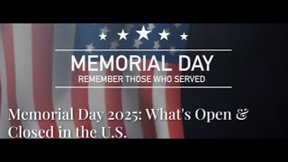 Memorial Day 2025 What's Open & Closed in the U S