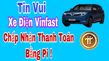 Pi Network _ Tin Vui Cho Cộng Đồng Xe Ô Tô Điện Vinfast Chấp Nhận Thanh Toán Bằng Pi !