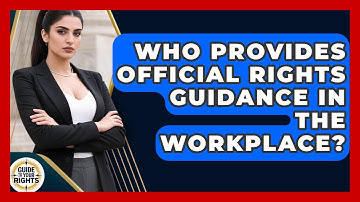 Who Provides Official Rights Guidance in the Workplace? | Guide To Your Rights News
