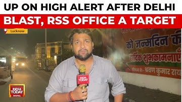 Terror Alert After Delhi Blast: RSS Office Was The Target, UP On High Alert
