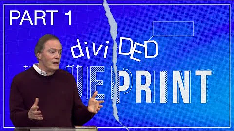 Divided Blue Print  |  Part 1  |  Dr. Glenn Ledbetter