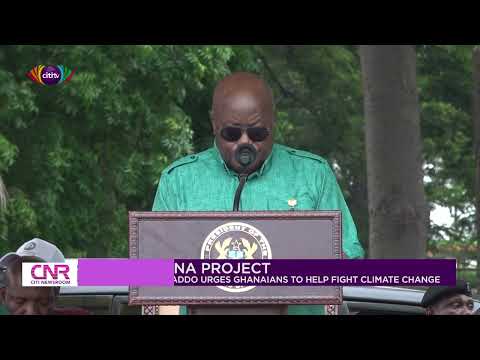Nana Addo urges Ghanaians to help fight climate change | CNR