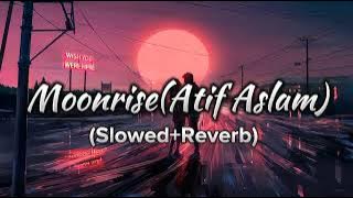 Tera Mukhra:(Atif Aslam)_|Moonrise|_Slowed Reverb New lofi song 2022