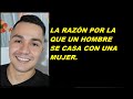 La razón por la que un hombre quiere casarse.