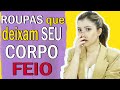 Combinações de roupas que deixam nosso corpo feio I Blog da Le