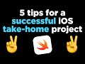 5 tips for a successful ios takehome project 