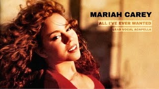 Mariah Carey - All I’ve Ever Wanted (Lead Vocals Acapella)