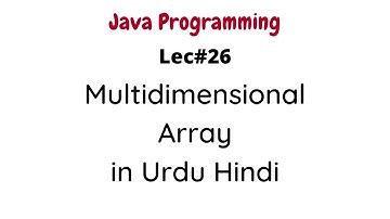 Multidimensional Array in java programming with solved example in Urdu Hindi