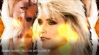 DEBBIE HARRY  -  IN LOVE WITH LOVE  2018 VIDEO REMIX