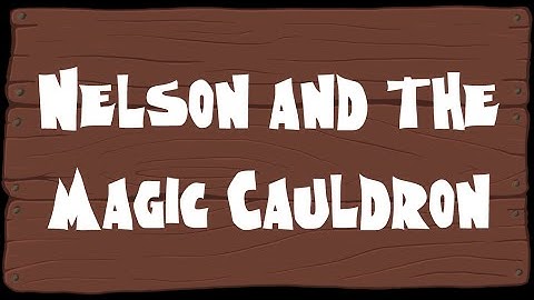 NELSON AND THE MAGIC CAULDRON - KickStarter Trailer