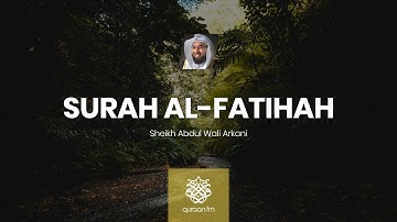 Surah Fatihah | Sheikh Abdul Wali Arkani | سوره الفاتحه | القارئ عبدالولي الأركاني