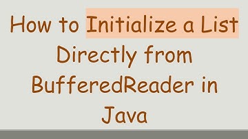 How to Initialize a List Directly from BufferedReader in Java