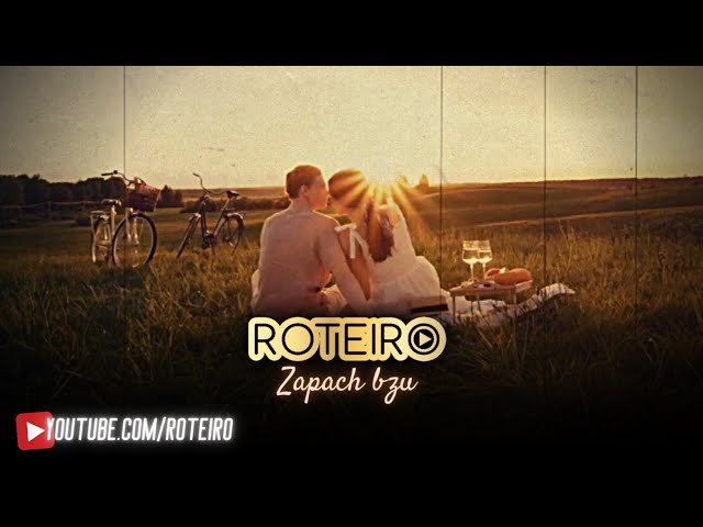 Roteiro - Zapach bzu