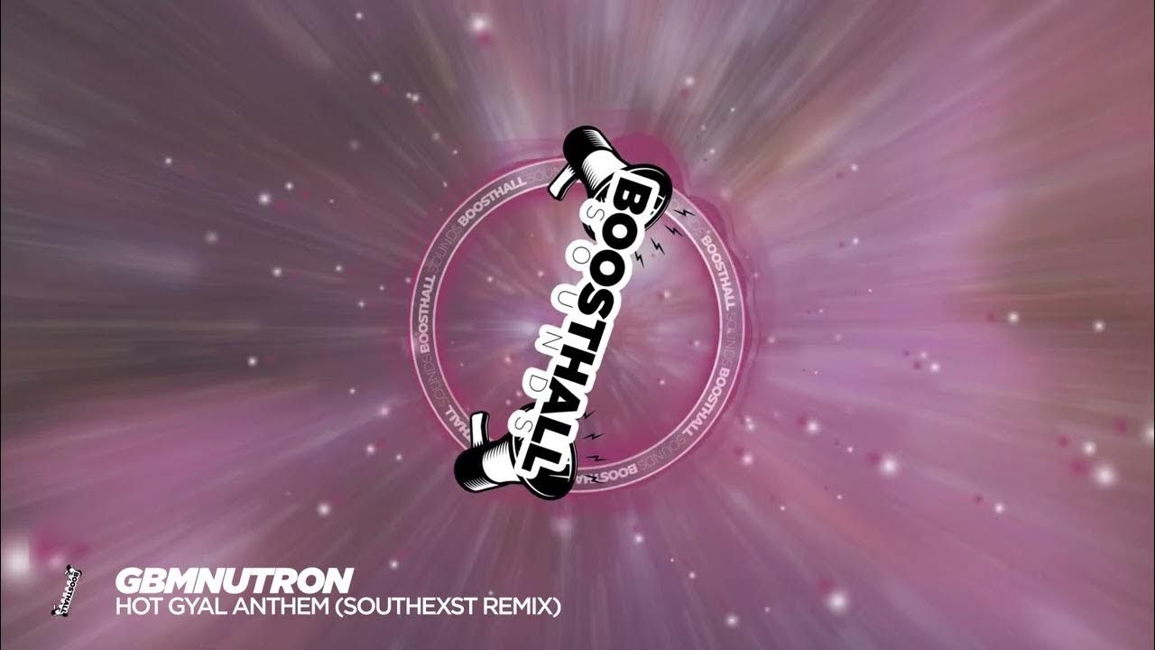 GBMNutron - Hot Gyal Anthem (SouthExst Remix) GBMNutron - Hot Gyal Anthem (SouthExst Remix)
