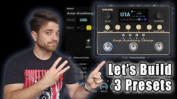 Building 3 Presets on NUX Amp Academy Stomp