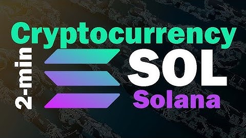 All you need to know about Solana, in 2 min