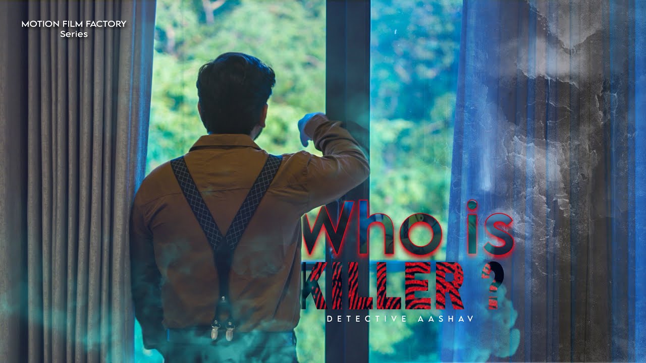 Who's The Killer? || Detective Aashav Series || Motion Film Factory | Faisal Saifi