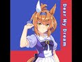 【ウマ娘】「Dear My Dream」(BGM Ver.)