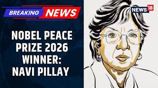 नवनेथम "नवी" पिल्लई को अंतरराष्ट्रीय कानून को बढ़ावा देने के लिए 2026 का नोबेल शांति पुरस्कार | News18