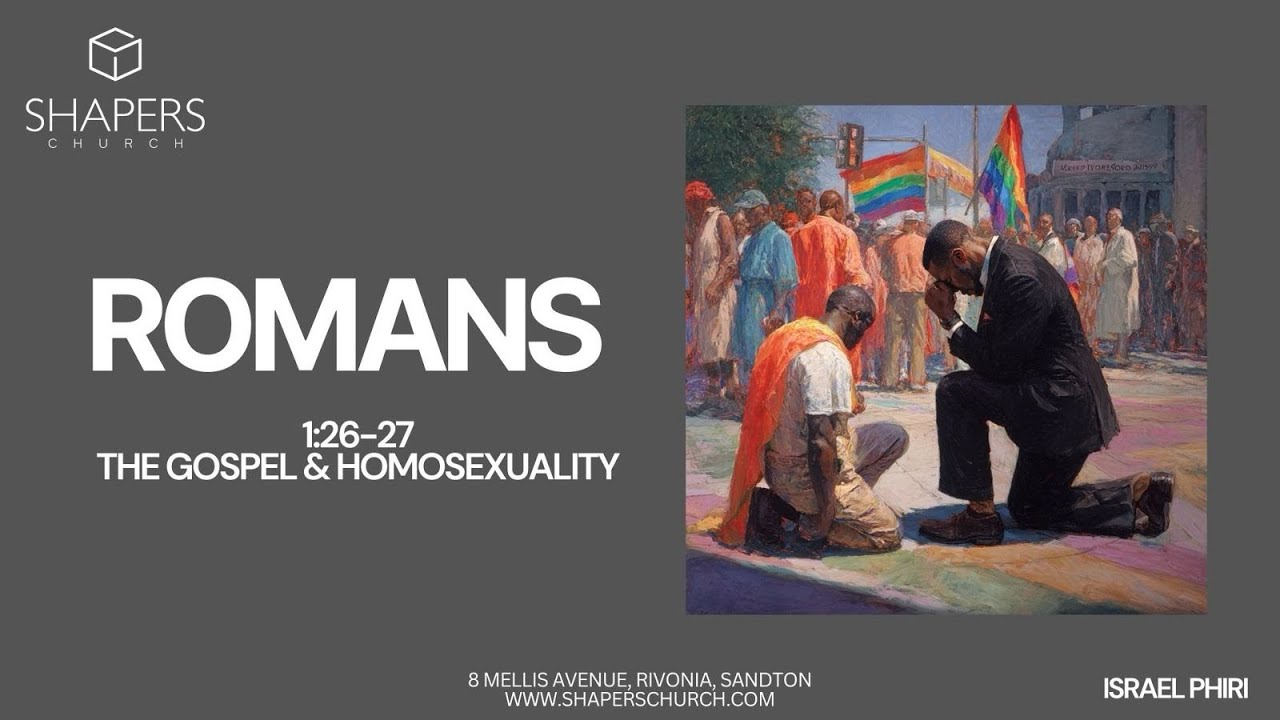 Romans 1:26-27 : The Gospel & Homosexuality