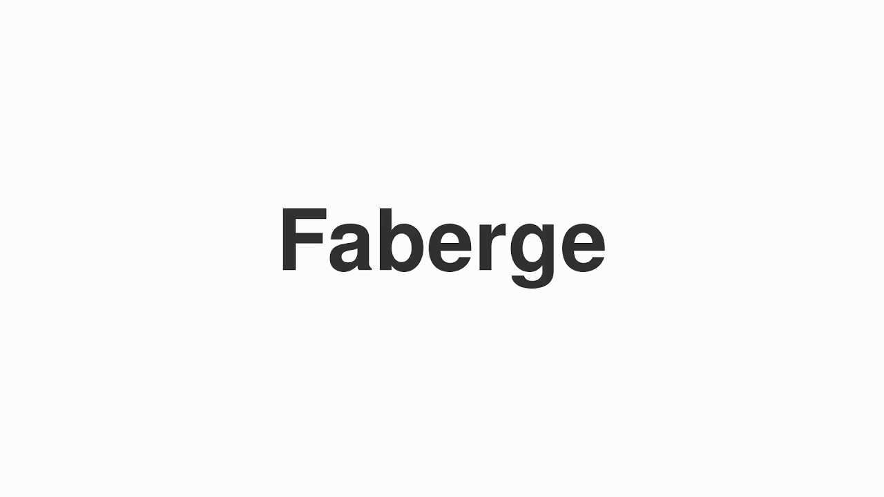 How to Pronounce "Faberge"