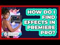 How Do I Find Effects In Premiere Pro?