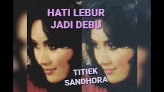 TITIEK SANDHORA - Hati Lebur Jadi Debu - Karya cipta: A. Riyanto