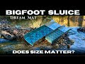 Does size matter sluicing with the bigfoot sluice by dreammat