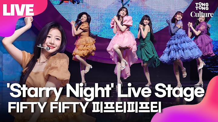 [LIVE] FIFTY FIFTY 'Starry Night' Showcase Stage 피프티피프티 '스태리 나잇' 쇼케이스 무대｜아테나·예원·키나·하나·문샤넬｜Love Tune