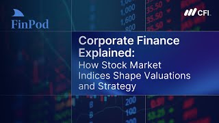 Corporate Finance Explained How Stock Market Indices Shape Valuations And Strategy