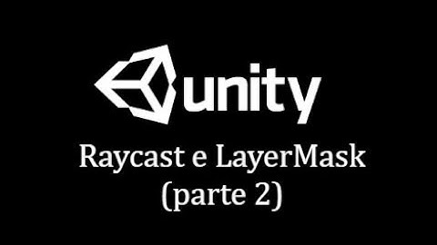 Tutorial Unity - Lezione 8 - Raycast e LayerMask (Parte 2)