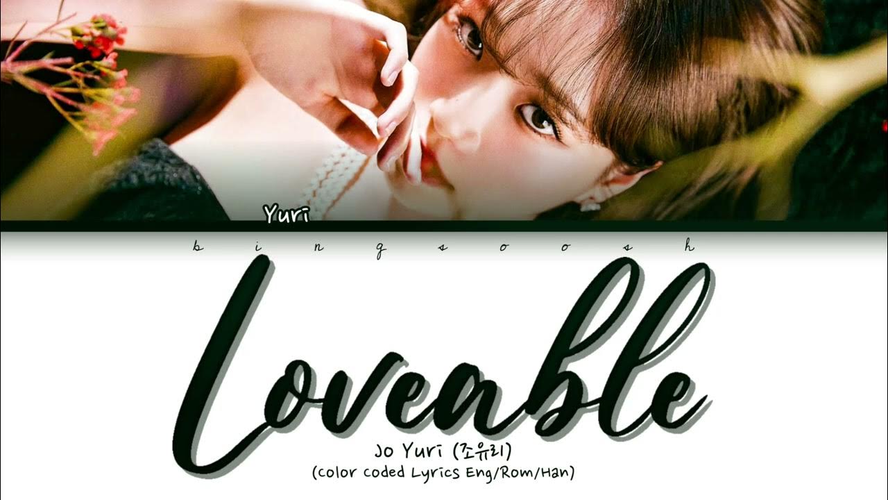 Jo Yuri 'Loveable' Lyrics (조유리 러버블 가사) (Color Coded Lyrics) YouTube