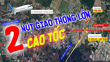 Nút Giao Tân Hiệp – Điểm Giao Chiến Lược Gần Sân Bay Long Thành | Kết Nối 2 Cao Tốc Lớn Phía Nam