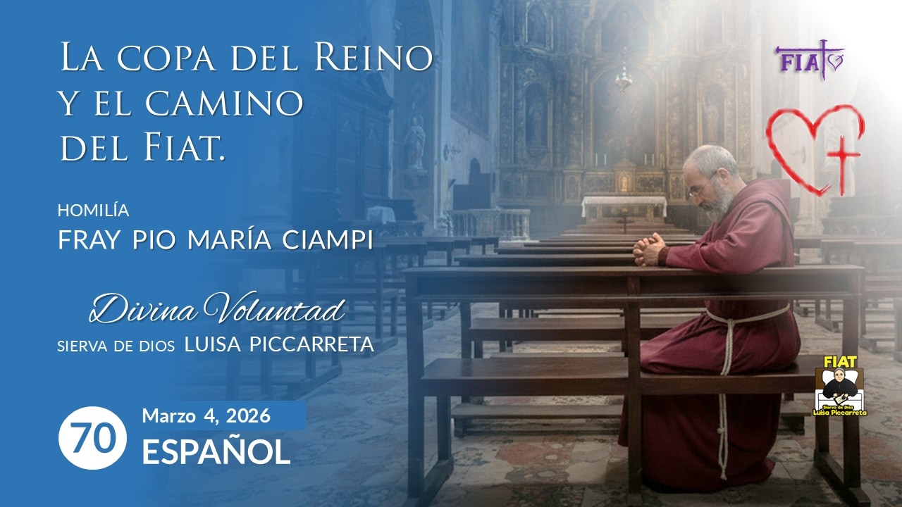 70 La copa del Reino y el camino del Fiat I Homilía Fray Pio María Ciampi I Luisa Piccarreta I Di Vo